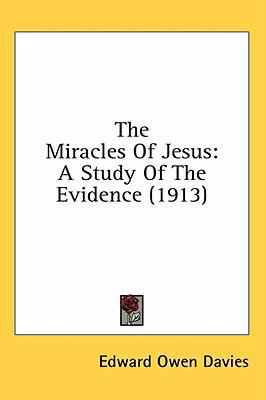 The Miracles Of Jesus: A Study Of The Evidence ... 1436516943 Book Cover