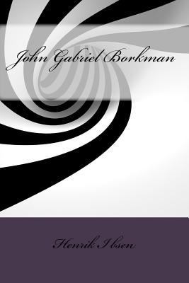 John Gabriel Borkman 1533519064 Book Cover
