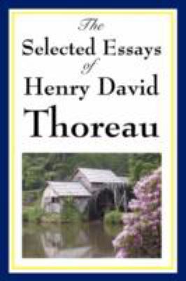 The Selected Essays of Henry David Thoreau 1604593288 Book Cover