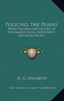 Policing the Plains: Being the Real Life Record... 1163213209 Book Cover