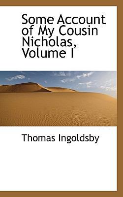 Some Account of My Cousin Nicholas, Volume I 1116404338 Book Cover