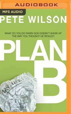 Plan B: What Do You Do When God Doesn't Show Up... 1543603688 Book Cover