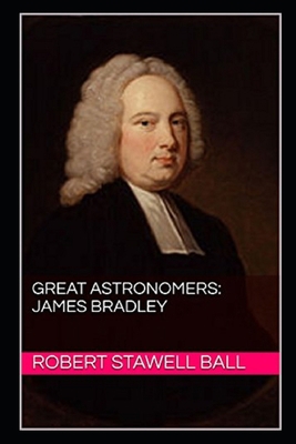 Great Astronomers: James Bradley Illustrated            Book Cover