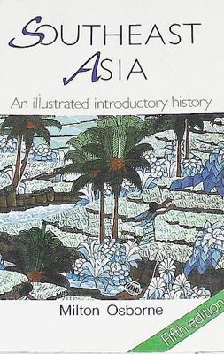 Southeast Asia: An Illustrated Introductory His... 0044422156 Book Cover