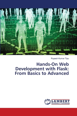 Hands-On Web Development with Flask: From Basic... 6207808495 Book Cover
