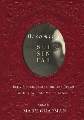 Becoming Sui Sin Far: Early Fiction, Journalism... 0773547215 Book Cover