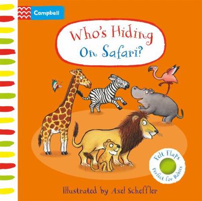 Who's Hiding On Safari?: A Felt Flaps Book (Cam... 1035004445 Book Cover