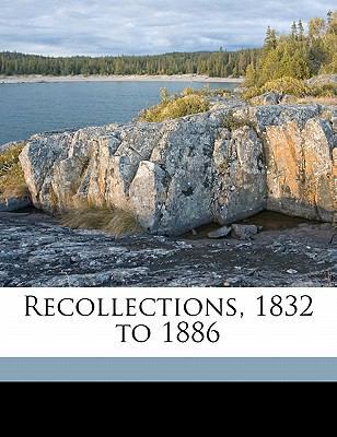 Recollections, 1832 to 1886 1171524838 Book Cover