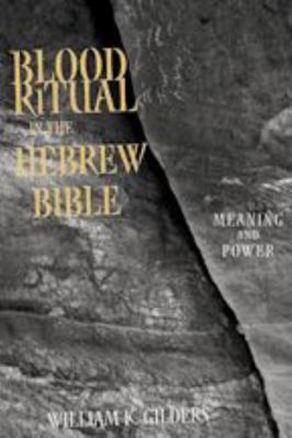 Blood Ritual in the Hebrew Bible: Meaning and P... 0801879930 Book Cover