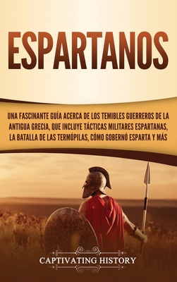 Espartanos: Una Fascinante Guía acerca de los T... [Spanish] 1647480892 Book Cover