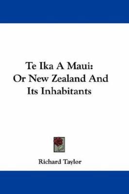 Te Ika A Maui: Or New Zealand And Its Inhabitants 0548368139 Book Cover