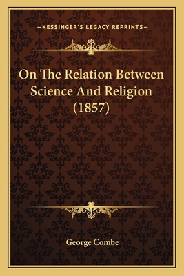 On The Relation Between Science And Religion (1... 1166998525 Book Cover