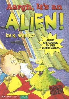 Aargh, It's an Alien! (Graphic Trax) 159889174X Book Cover
