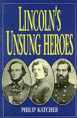 LINCOLNS UNSUNG HEROES (PB) 1854094858 Book Cover