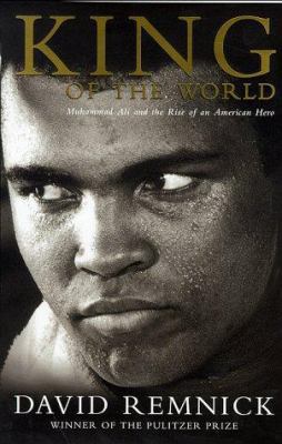 KIng of the World: Muhammad Ali and the Rise of... 0330371886 Book Cover