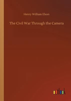 The Civil War Through the Camera 3734051363 Book Cover