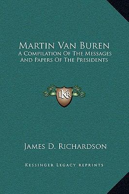 Martin Van Buren: A Compilation Of The Messages... 1169348408 Book Cover
