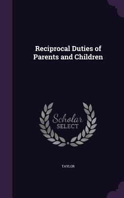 Reciprocal Duties of Parents and Children 1358025886 Book Cover