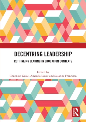 Decentring Leadership: Rethinking Leading in Ed... 1032599456 Book Cover