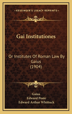 Gai Institutiones: Or Institutes Of Roman Law B... 1169136591 Book Cover