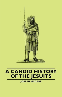 A Candid History of the Jesuits 1443740616 Book Cover