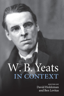 W. B. Yeats in Context 1107456800 Book Cover