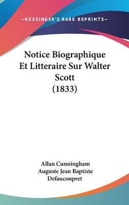 Notice Biographique Et Litteraire Sur Walter Sc... [French] 1160515271 Book Cover