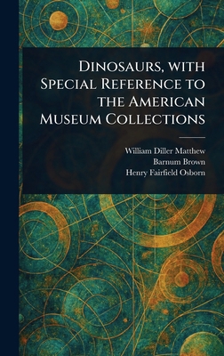 Dinosaurs, With Special Reference to the Americ... 1023015005 Book Cover