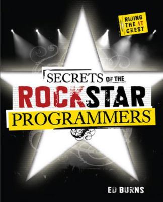 Secrets of the Rock Star Programmers: Riding th... 0071490833 Book Cover