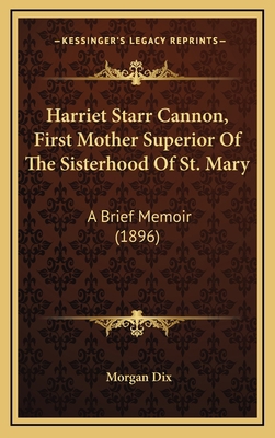 Harriet Starr Cannon, First Mother Superior of ... 1164705504 Book Cover