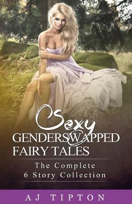 Sexy Gender Swapped Fairy Tales: : The Complete... 1518604544 Book Cover