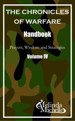 Paperback Chronicles of Warfare Handbook - Prayers, Wisdom, and Strategies Volume IV Book