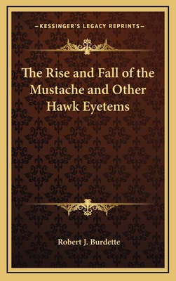 The Rise and Fall of the Mustache and Other Haw... 1163380636 Book Cover