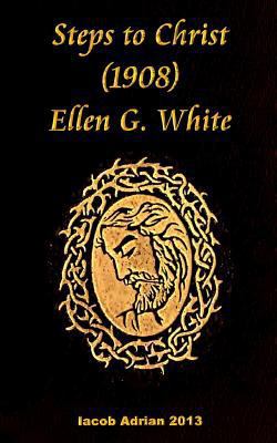 Steps to Christ 1908 Ellen G. White 1548469769 Book Cover