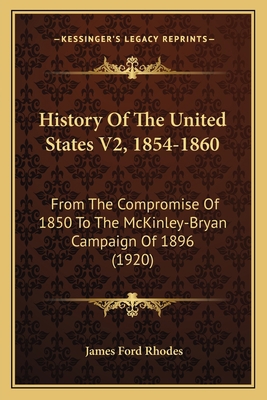 History Of The United States V2, 1854-1860: Fro... 1164206206 Book Cover