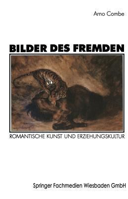 Bilder Des Fremden: Romantische Kunst Und Erzie... [German] 353112241X Book Cover