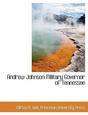 Andrew Johnson Military Governor of Tennessee 114031260X Book Cover