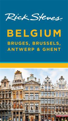 Rick Steves Belgium: Bruges, Brussels, Antwerp ... 1631210645 Book Cover