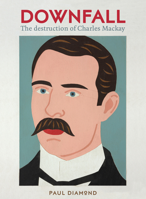 Downfall: The Destruction of Charles MacKay 1991016182 Book Cover