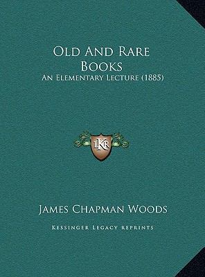 Old And Rare Books: An Elementary Lecture (1885) 1169554229 Book Cover
