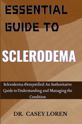 Essential Guide to Sclerodema: Scleroderma Demy... B0DB5N48BB Book Cover