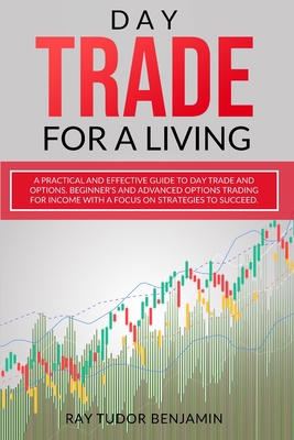 Day Trade for a Living: Practical and Effective... 1801113009 Book Cover