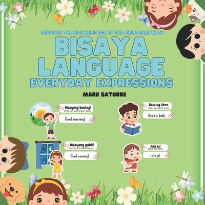 Bisaya Language: Everyday Expressions [Cebuano] B0DDZM1GRH Book Cover