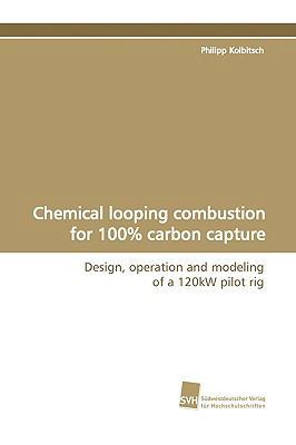 Chemical Looping Combustion for 100% Carbon Cap... 3838106059 Book Cover