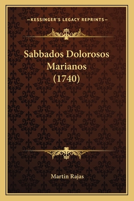 Sabbados Dolorosos Marianos (1740) [Latin] 1167016815 Book Cover