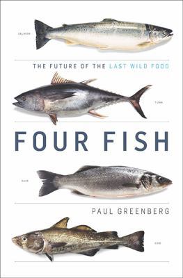 Four Fish: The Future of the Last Wild Food 1594202567 Book Cover