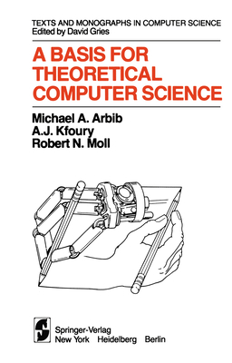 A Basis for Theoretical Computer Science 1461394570 Book Cover
