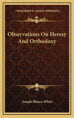 Observations on Heresy and Orthodoxy 1163692379 Book Cover