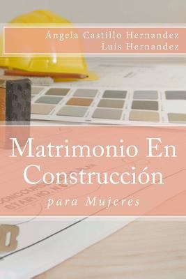 Matrimonio (para Mujeres): En Construcción [Spanish] 1723143448 Book Cover