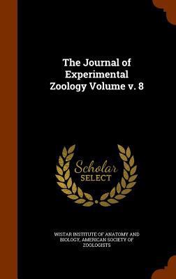 The Journal of Experimental Zoology Volume v. 8 1346312648 Book Cover
